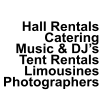 Hall Rentals Catering Music & DJ’s Tent Rentals  Limousines Photographers