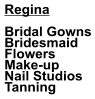 Regina  Bridal Gowns Bridesmaid  Flowers Make-up Nail Studios Tanning