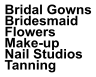 Bridal Gowns Bridesmaid  Flowers Make-up Nail Studios Tanning