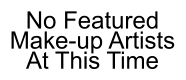 No Featured Make-up Artists At This Time