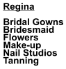 Regina  Bridal Gowns Bridesmaid  Flowers Make-up Nail Studios Tanning